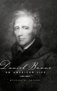 Title: Daniel Boone: An American Life, Author: Michael A. Lofaro