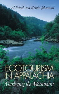 Title: Ecotourism in Appalachia: Marketing the Mountains, Author: Al Fritsch