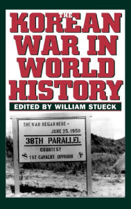 Title: The Korean War in World History / Edition 1, Author: William Stueck