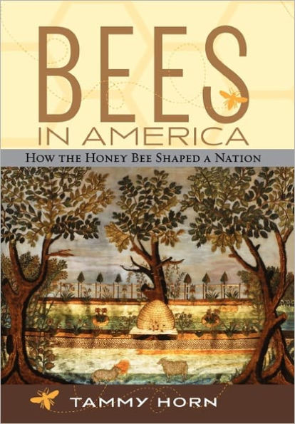 Bees in America: How the Honey Bee Shaped a Nation