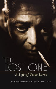 Title: The Lost One: A Life of Peter Lorre, Author: Stephen D. Youngkin