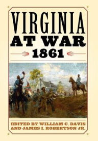 Title: Virginia at War, 1861, Author: William C. Davis