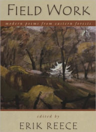 Title: Field Work: Modern Poems from Eastern Forests, Author: Erik Reece