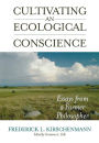 Cultivating an Ecological Conscience: Essays from a Farmer Philosopher