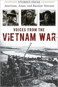 Title: Voices from the Vietnam War: Stories from American, Asian, and Russian Veterans, Author: Xiaobing Li