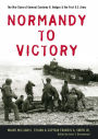 Normandy to Victory: The War Diary of General Courtney H. Hodges and the First U.S. Army