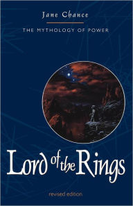 Title: Lord of the Rings: The Mythology of Power, Author: Jane Chance