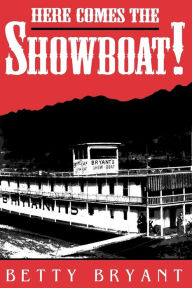Title: Here Comes The Showboat!, Author: Betty Bryant
