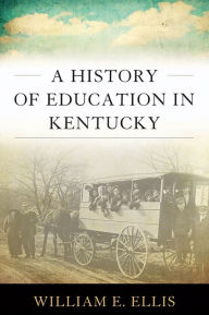 Title: A History of Education in Kentucky, Author: William E. Ellis