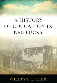 Title: A History of Education in Kentucky, Author: William E. Ellis