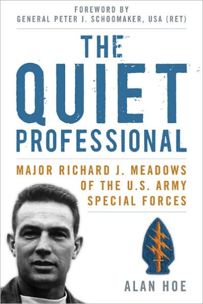 The Quiet Professional: Major Richard J. Meadows of the U.S. Army Special Forces