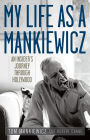 My Life as a Mankiewicz: An Insider's Journey through Hollywood