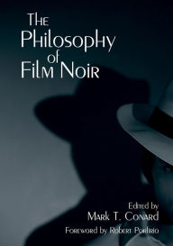 Title: The Philosophy of Film Noir, Author: Mark T. Conard