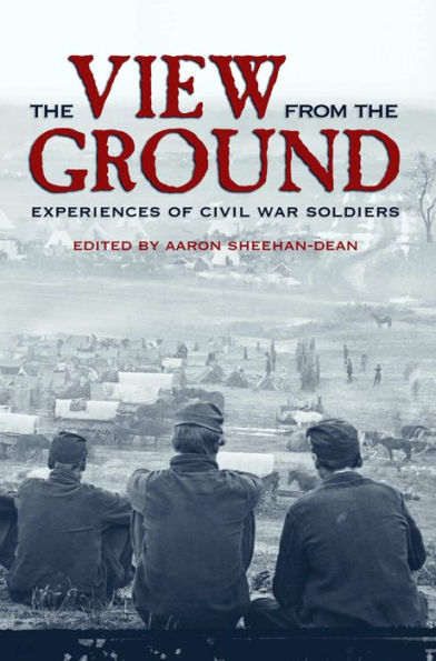 The View from the Ground: Experiences of Civil War Soldiers