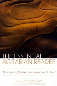 Title: The Essential Agrarian Reader: The Future of Culture, Community, and the Land, Author: Norman Wirzba