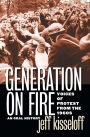 Generation on Fire: Voices of Protest from the 1960s, an Oral History