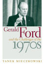 Gerald Ford and the Challenges of the 1970s