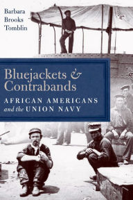 Title: Bluejackets and Contrabands: African Americans and the Union Navy, Author: Barbara Brooks Tomblin