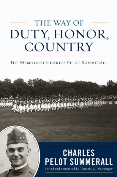 The Way of Duty, Honor, Country: The Memoir of General Charles Pelot Summerall