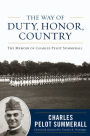 The Way of Duty, Honor, Country: The Memoir of General Charles Pelot Summerall
