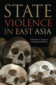Title: State Violence in East Asia, Author: N. Ganesan