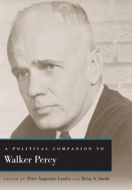 Title: A Political Companion to Walker Percy, Author: Peter Augustine Lawler