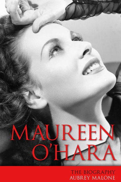 Maureen O'Hara: The Biography By Aubrey Malone | EBook | Barnes & Noble®