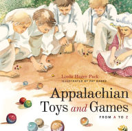 Title: Appalachian Toys and Games from A to Z, Author: Linda Hager Pack