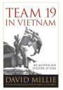 Team 19 in Vietnam: An Australian Soldier at War