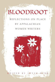 Title: Bloodroot: Reflections on Place by Appalachian Women Writers, Author: Joyce Dyer