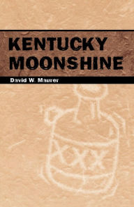 Title: Kentucky Moonshine, Author: David W. Maurer