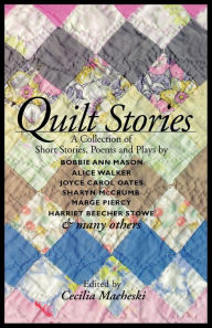 Title: Quilt Stories: A Collection of Short Stories, Poems and Plays, Author: Bobbie Ann Mason