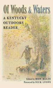 Title: Of Woods & Waters: A Kentucky Outdoors Reader, Author: Ron Ellis