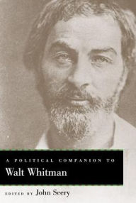 Title: A Political Companion to Walt Whitman, Author: John E. Seery