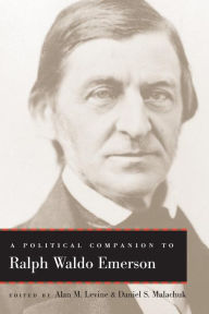 Title: A Political Companion to Ralph Waldo Emerson, Author: Alan M. Levine