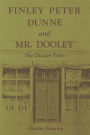 Finley Peter Dunne and Mr. Dooley: The Chicago Years