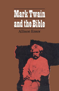 Title: Mark Twain and the Bible, Author: Allison Ensor
