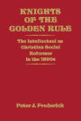 Knights of the Golden Rule: The Intellectual as Christian Social Reformer in the 1890s