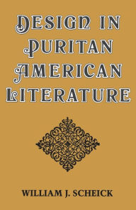 Title: Design in Puritan American Literature, Author: William J. Scheick