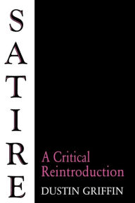 Title: Satire: A Critical Reintroduction, Author: Dustin Griffin
