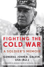 Fighting the Cold War: A Soldier's Memoir