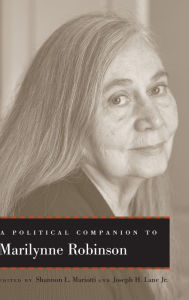 Title: A Political Companion to Marilynne Robinson, Author: Shannon L. Mariotti