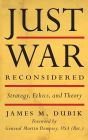 Just War Reconsidered: Strategy, Ethics, and Theory