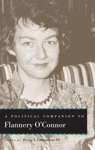 Title: A Political Companion to Flannery O'Connor, Author: Henry T. Edmondson III