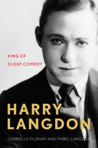 Title: Harry Langdon: King of Silent Comedy, Author: Gabriella Oldham