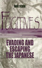 Fugitives: Evading and Escaping the Japanese