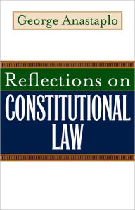 Title: Reflections on Constitutional Law, Author: George Anastaplo