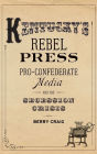 Kentucky's Rebel Press: Pro-Confederate Media and the Secession Crisis