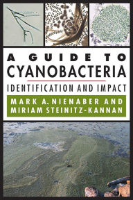 Title: A Guide to Cyanobacteria: Identification and Impact, Author: Mark A. Nienaber