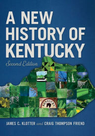 Title: A New History of Kentucky / Edition 2, Author: James C. Klotter